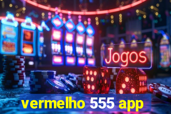 vermelho 555 app